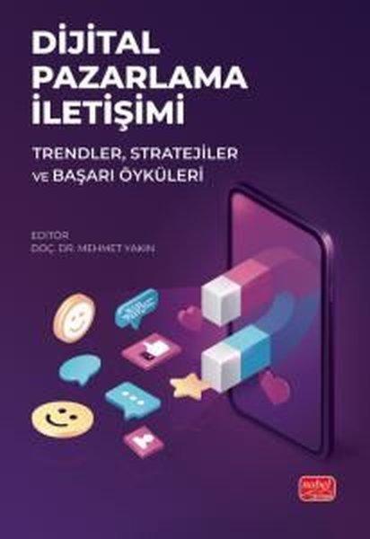 Dijital Pazarlama İletişimi - Trendler Stratejiler ve Başarı Öyküleri | Nobel Bilimsel Eserler (İnce Kapak)  - Resim 1