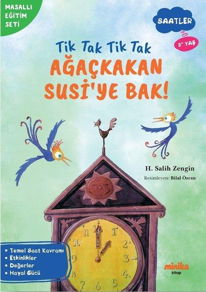 Tik Tak Tik Tak Ağaçkakan Susi'ye Bak! Saatler - Masallı Eğitim Seti | Minika Kitap (İnce Kapak)  - Resim 1