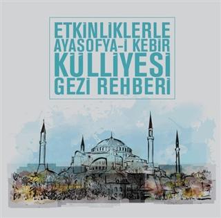 Etkinliklerle Ayasofya-i Kebir Külliyesi Gezi Rehberi