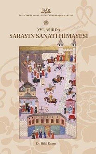 16. Asırda Sarayın Sanatı Himayesi | IRCICA Yayınları (Ciltli)  - Resim 1