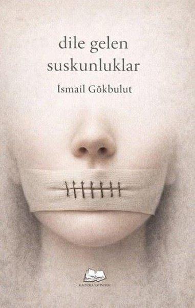 Dile Gelen Suskunluklar | Kalyora Yayıncılık (İnce Kapak)  - Resim 1