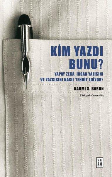 Kim Yazdı Bunu? Yapay Zeka, İnsan Yazısını ve Yazgısını Nasıl Tehdit Ediyor? | Ketebe (İnce Kapak)  - Resim 1