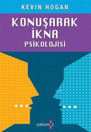 Konuşarak İkna Psikolojisi | Yakamoz Yayınevi (Ciltsiz)  - Resim 1