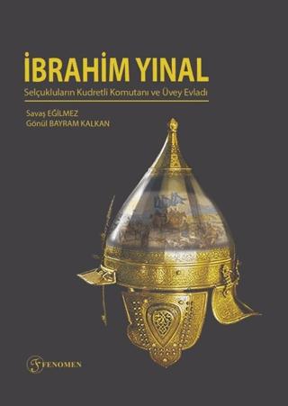 İbrahim Yınal - Selçukluların Kudretli Komutanı ve Üvey Evladı | Fenomen Yayıncılık (Ciltsiz)  - Resim 1