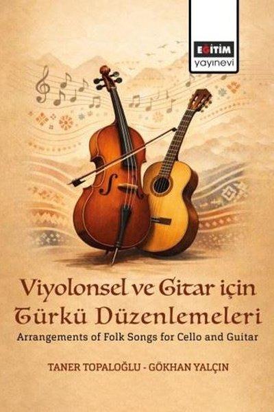 Viyolonsel ve Gitar için Türkü Düzenlemeleri - Arrangements of Folk Songs for Cello and Guitar | Eğitim Yayınevi (İnce Kapak)  - Resim 1