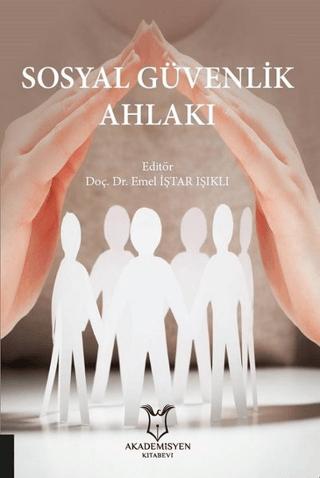 Sosyal Güvenlik Ahlakı | Akademisyen Kitabevi (Ciltsiz)  - Resim 1