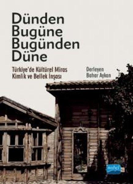 Dünden Bugüne Bugünden Düne | Nobel Akademik Yayıncılık (İnce Kapak)  - Resim 1