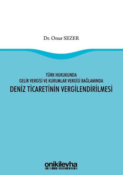Türk Hukukunda Gelir Vergisi ve Kurumlar Vergisi Bağlamında Deniz Ticaretinin Vergilendirilmesi | On İki Levha Yayıncılık (İnce Kapak)  - Resim 1