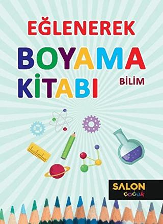 Bilim - Eğlenerek Boyama Kitabı | Salon Yayınları - Çocuk (Ciltsiz)  - Resim 1