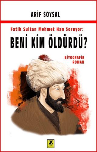 Fatih Sultan Mehmet Soruyor: Beni Kim Öldürdü? | Zinde Yayıncılık (Ciltsiz)  - Resim 1