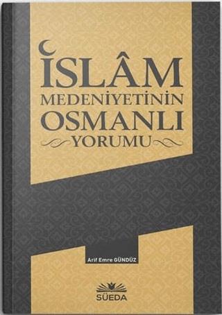 İslam Medeniyetinin Osmanlı Yorumu