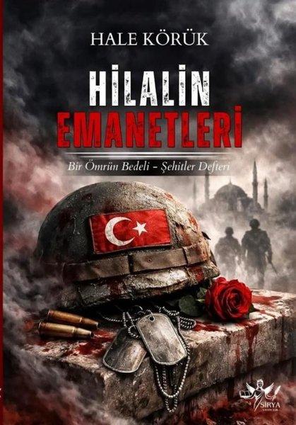 Hilalin Emanetleri: Bir Ömür Bedeli - Şehitler Defteri | Sirya Yayınları (İnce Kapak)  - Resim 1