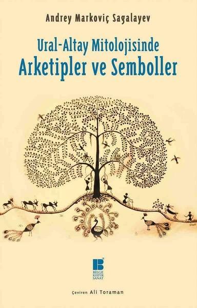 Ural-Altay Mitolojisinde Arketipler ve Semboller | Bilge Kültür Sanat (İnce Kapak)  - Resim 1