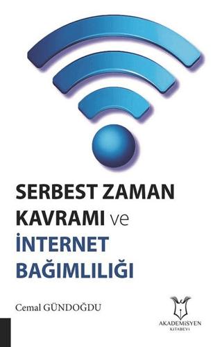 Serbest Zaman Kavramı ve İnternet Bağımlılığı | Akademisyen Kitabevi (Ciltsiz)  - Resim 1
