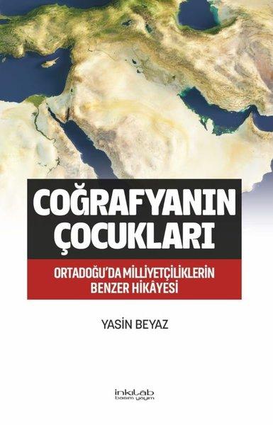 Coğrafyanın Çocukları - Ortadoğu'da Milliyetçiliklerin Benzer Hikayesi | İnkılab Yayınları (İnce Kapak)  - Resim 1