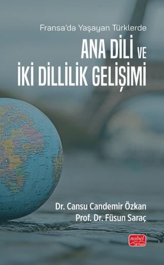 Fransa’da Yaşayan Türklerde - Ana Dili ve İki Dillilik Gelişimi | Nobel Bilimsel Eserler (Ciltsiz)  - Resim 1