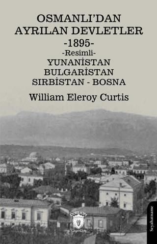 Osmanlı’dan Ayrılan Devletler 1895 Yunanistan - Bulgaristan - Sırbistan - Bosna | Dorlion Yayınları (Ciltsiz)  - Resim 1