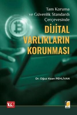Tam Koruma ve Güvenlik Standardı Çerçevesinde Dijital Varlıkların Korunması - Oğuz Kaan Pehlivan kitap kapağı