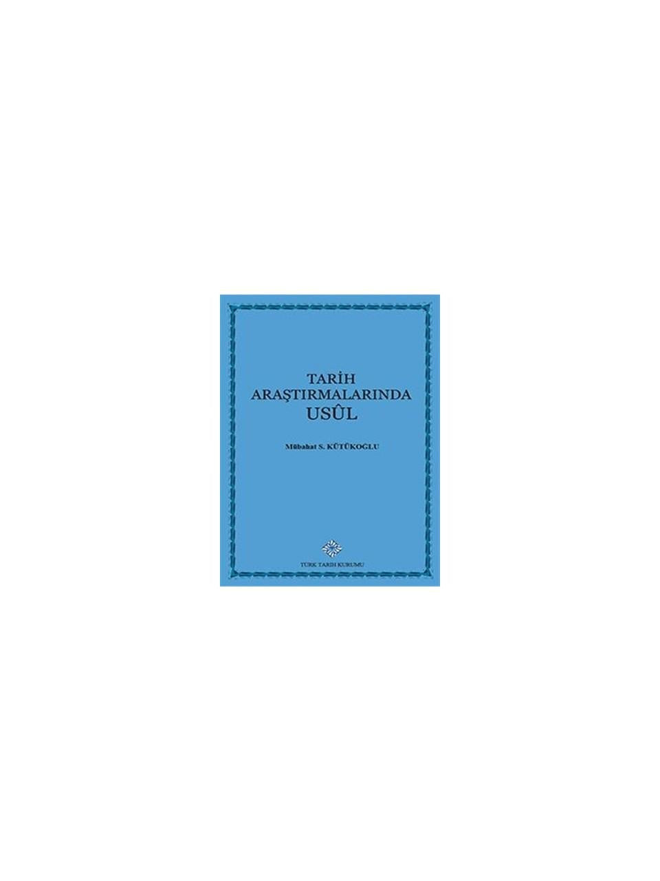 Tarih Araştırmalarında Usul-Mübahat S. Kütükoğlu - Mübahat S. Kütükoğlu kitap kapağı
