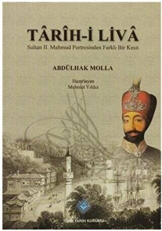 Türk Tarih Kurumu Yayınları Tarih-İ Liva / Abdülhak Molla / / 9789751626615 - Abdülhak Molla kitap kapağı