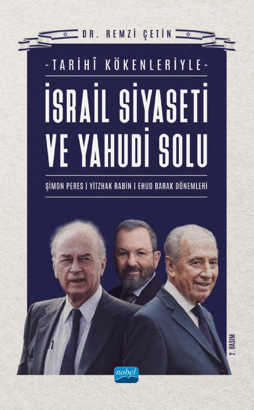 Tarihî Kökenleriyle İSRAİL SİYASETİ VE YAHUDİ SOLU / Şimon Peres - Yitzhak Rabin - Ehud Barak Döneml | Nobel Akademik Yayıncılık