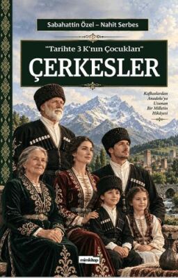 Tarihte 3 K`nın Çocukları - Çerkesler - Sabahattin Özel kitap kapağı