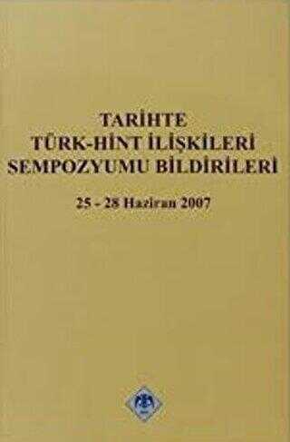 Tarihte Türk - Hint İlişkileri Sempozyumu Bildirileri - Kolektif kitap kapağı