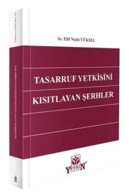Tasarruf Yetkisini Kısıtlayan Şerhler - Elif Nazlı Yüksel kitap kapağı