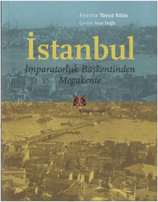 İstanbul - İmparatorluk Başkentinden Megakente | Kitap Yayınevi (Ciltsiz)  - Resim 1
