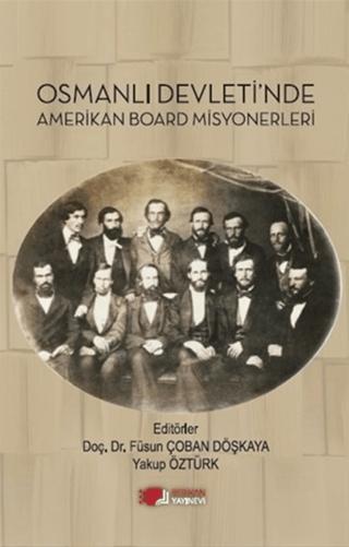 Osmanlı Devleti’nde Amerikan Board Misyonerleri | Berikan Yayınevi (Ciltsiz)  - Resim 1