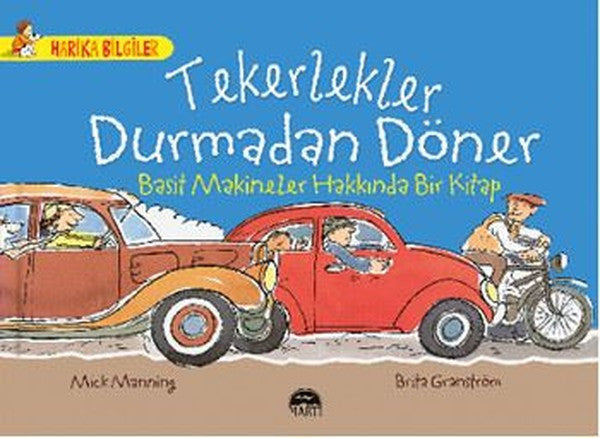 Tekerlekler Durmadan Döner - Basit Makineler Hakkında Bir Kitap - Mick Manning kitap kapağı
