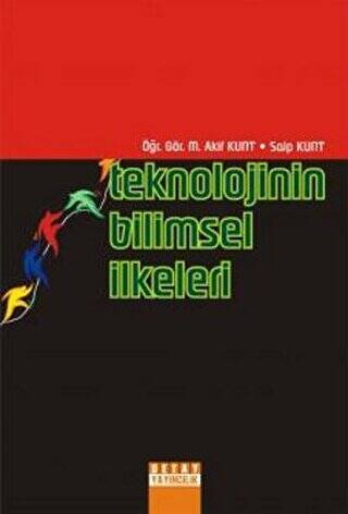 Teknolojinin Bilimsel İlkeleri - M. Akif Kunt kitap kapağı