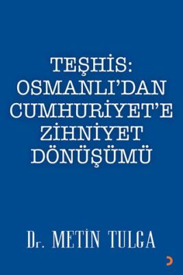 Teşhis: Osmanlı'dan Cumhuriyet'e Zihniyet Dönüşümü - Metin Tulga kitap kapağı