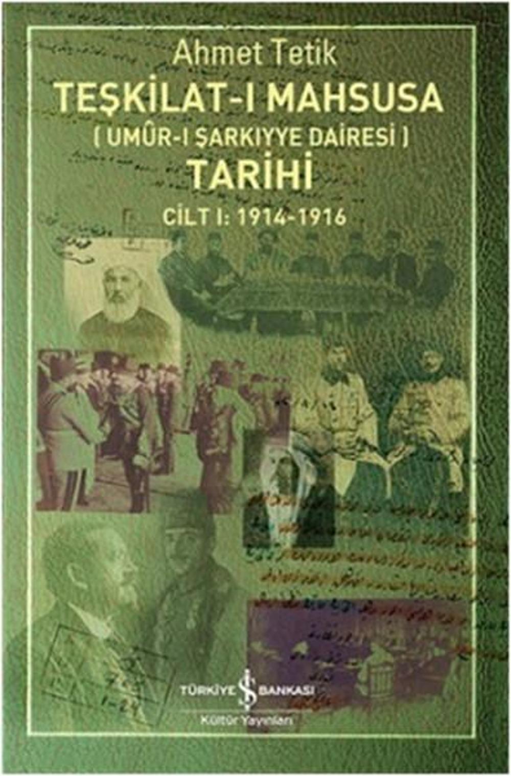 Teşkilat-I Mahsusa Tarihi Cilt 1 : 1914 - 1916 | İş Bankası Kültür Yayınları