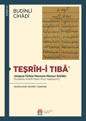 Teşrîh-i Tıba‘ (Arapça-Türkçe Manzum-Mensur Sözlük) (İnceleme-Tenkitli Metin-Dizin-Tıpkıbasım) - Budinli Cihadi kitap kapağı