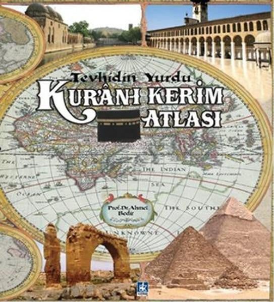 Tevhidin Yurdu Kuran-ı Kerim Atlası - Prof. Dr. Ahmet Bedir kitap kapağı