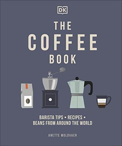The Coffee Book: Barista Tips Recipes Beans from Around the World - Dk Publishing kitap kapağı