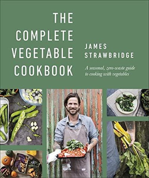 The Complete Vegetable Cookbook: A Seasonal Zero - waste Guide to Cooking with Vegetables - Dick & James Strawbridge kitap kapağı