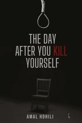 The Day After You Kill Yourself - Amal Hdhili kitap kapağı