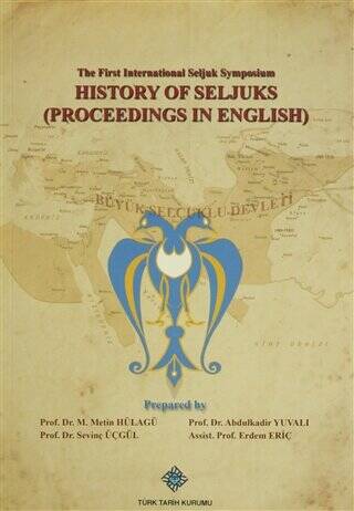 The First International Seljuk Symposium : History of Seljucks Proceedings in English - Abdulkadir Yuvalı kitap kapağı