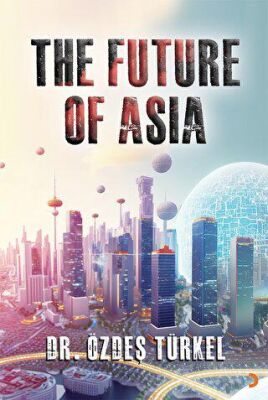 The Future Of Asia - Özdeş Türkel Türkel kitap kapağı