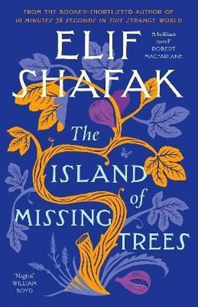 The Island of Missing Trees: A Novel - Elif Şafak kitap kapağı