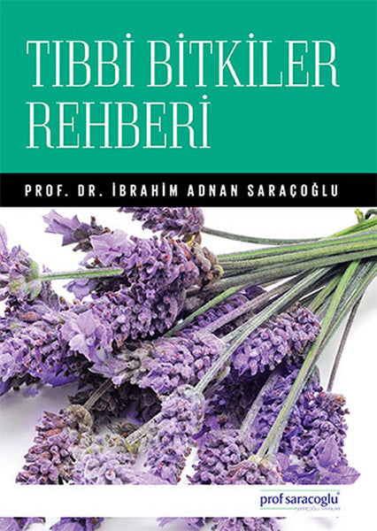 Tıbbi Bitkiler Rehberi - Prof. Dr. İbrahim Adnan Saraçoğlu kitap kapağı