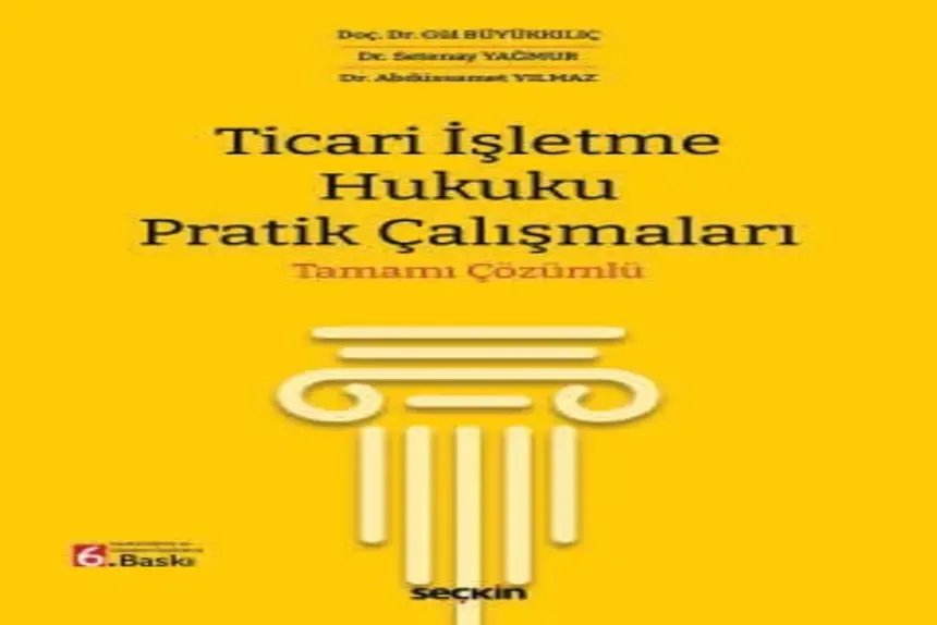 Ticari İşletme Hukuku Pratik Çalışmaları Doç. Dr. Gül Büyükkılıç kitap kapağı