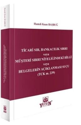 Ticari Sır, Bankacılık Sırrı veya Müşteri Sırrı Niteliğindeki Bilgi veya Belgelerin Açıklanması Suçu - Hamdi Kaan Başbuğ kitap kapağı