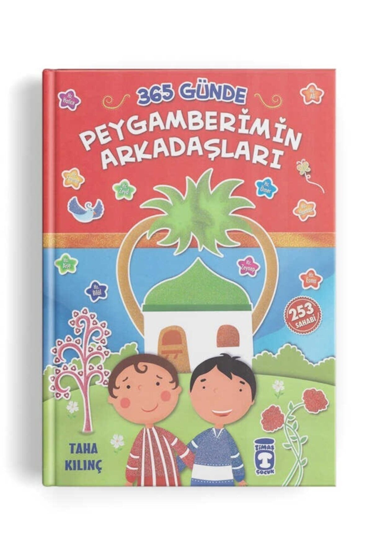 Timaş Çocuk 365 Günde Peygamberimin Arkadaşları - 253 Sahabi - Taha Kılınç kitap kapağı