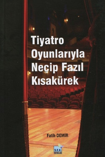 Tiyatro Oyunlarıyla Necip Fazıl Kısakürek - Fatih Demir kitap kapağı