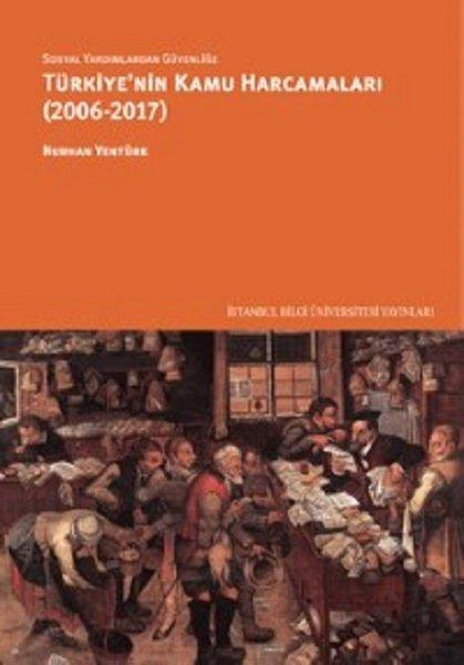 Türkiye'nin Kamu Harcamaları 2006 - 2017 | İstanbul Bilgi Üniv.Yayınları (İnce Kapak)  - Resim 1