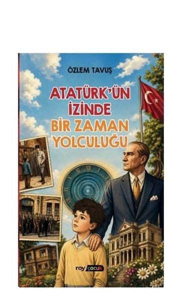 Atatürk'ün İzinde Bir Zaman Yolculuğu | Roy Çocuk Yayınları (İnce Kapak)  - Resim 1