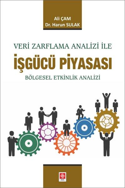Veri Zarflama Analizi ile İşgücü Piyasası | Ekin Basım Yayın (İnce Kapak)  - Resim 1